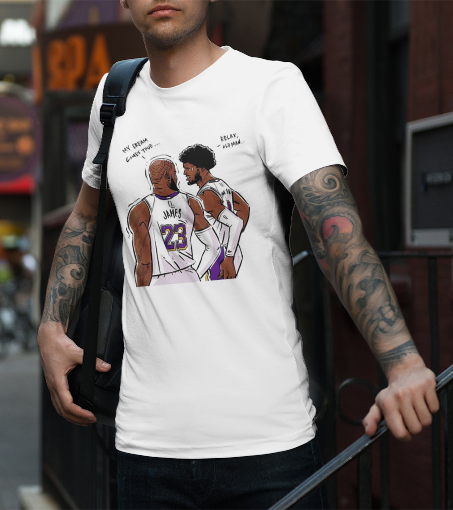 LeBron James And Bronny James My Dream Comes True Relax Old Man NBA Father Son Duo T-Shirt