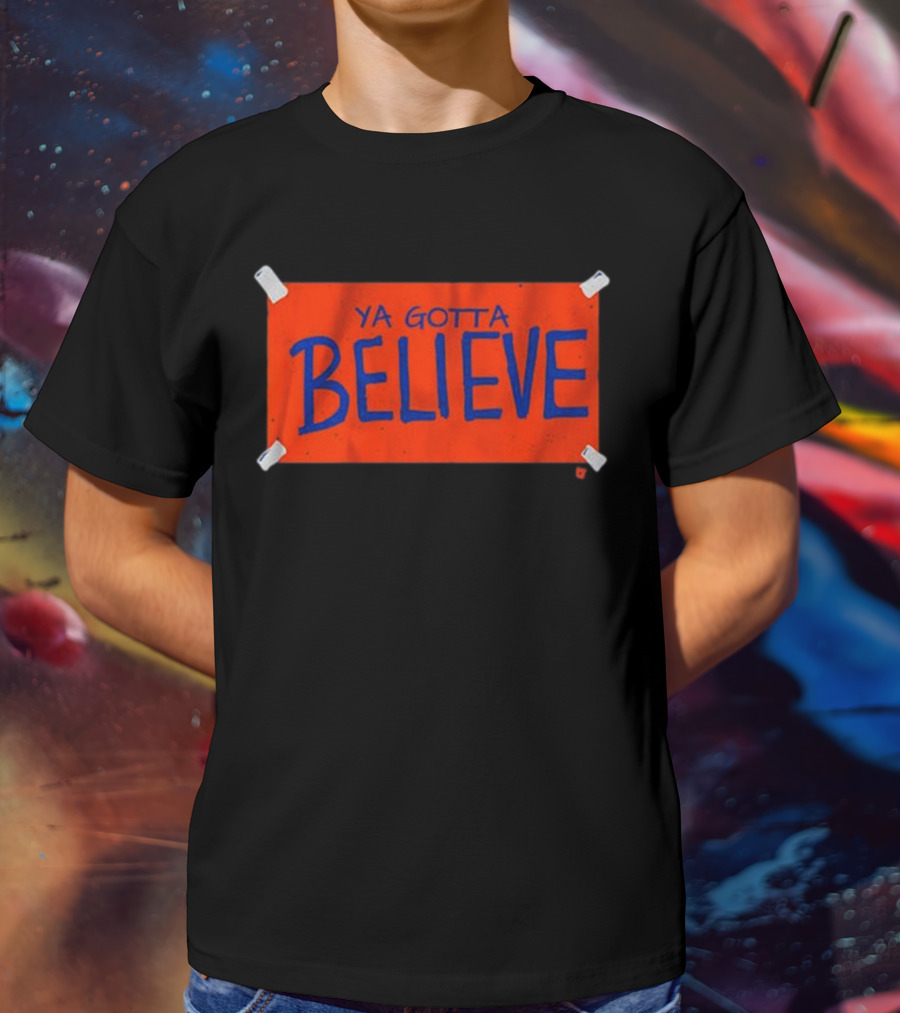 New York Mets Ya Gotta Believe Sign T-Shirt