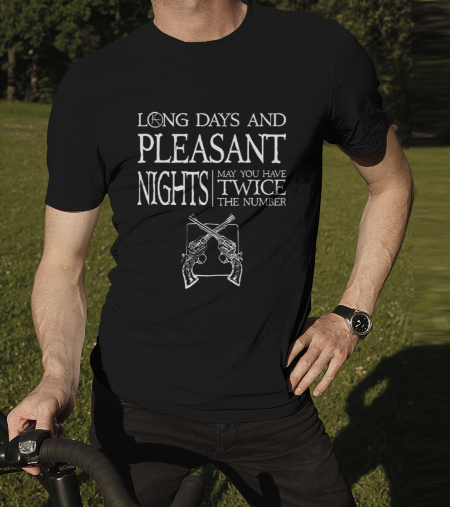 Long Days And Pleasant Nights The Dark Tower May You Have Twice The Number Stephen King T-Shirt