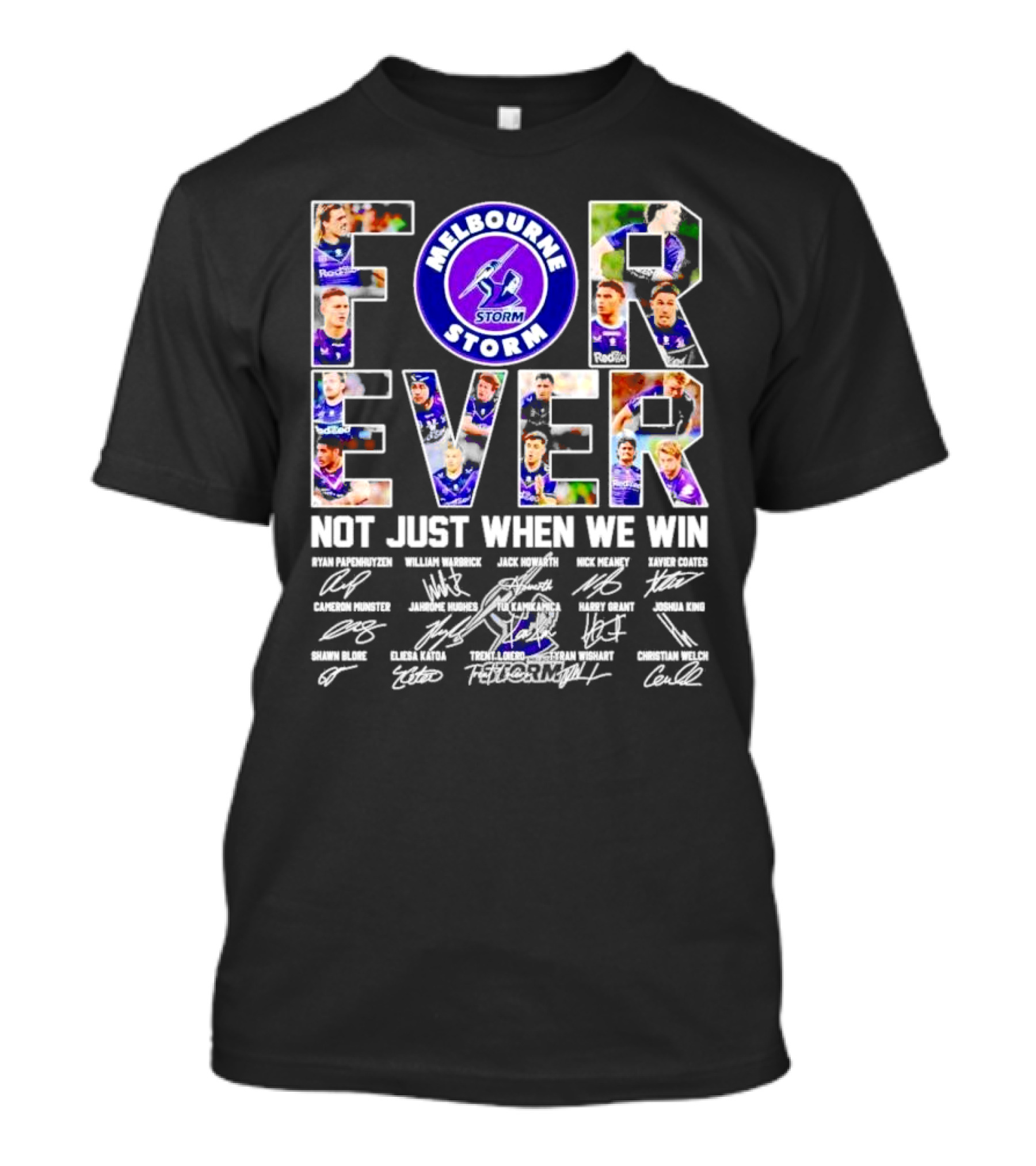 Melbourne Storm Forever Not Just When We Win Ryan Papenhuyzen Cameron Munster Christian Welch Signatures T-Shirt