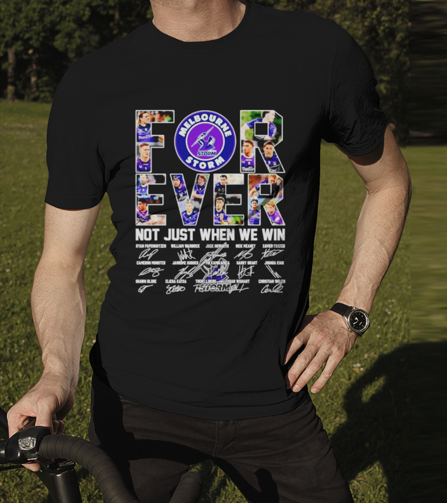 Melbourne Storm Forever Not Just When We Win Ryan Papenhuyzen Cameron Munster Christian Welch Signatures T-Shirt
