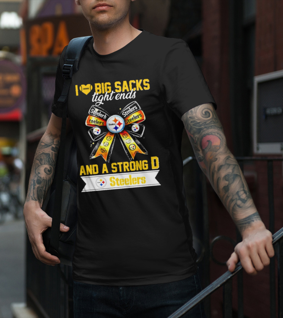 Pittsburgh Steelers I Love Big Sacks Tight Ends And A Strong D Ribbon T-Shirt