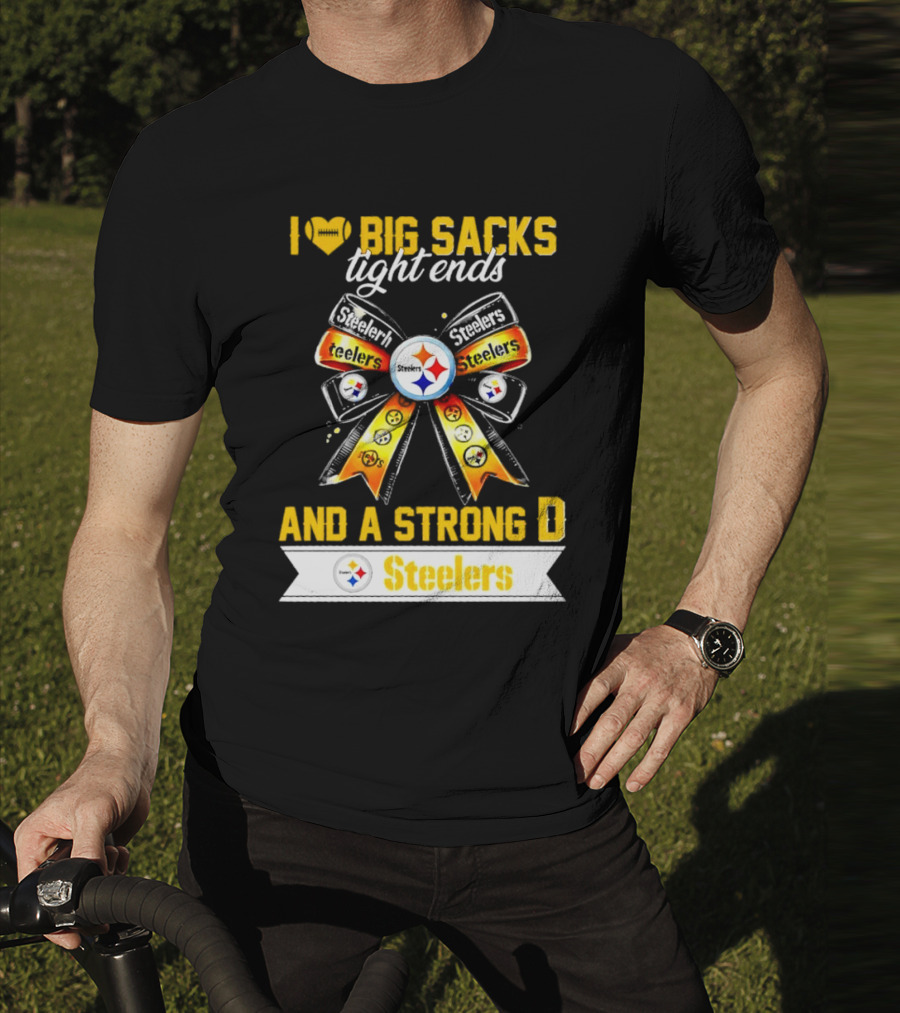 Pittsburgh Steelers I Love Big Sacks Tight Ends And A Strong D Ribbon T-Shirt