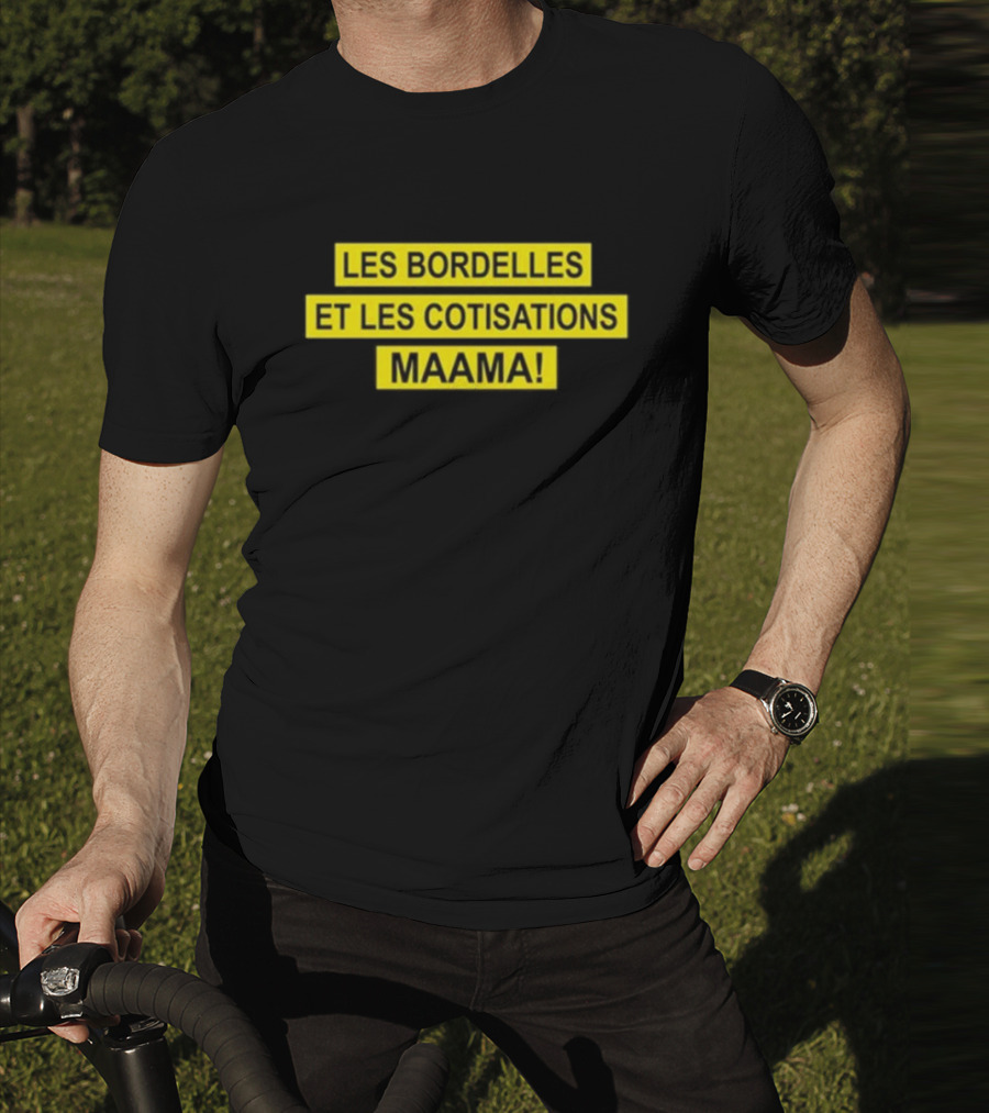 Les Bordelles Et Les Cotisations Maama T-Shirt