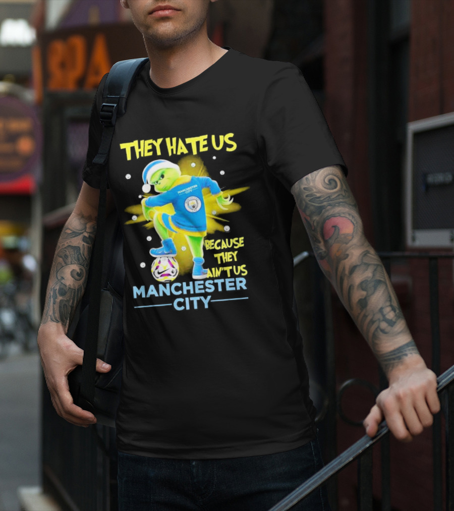 They Hate Us Because They Ain't Us Manchester City Grinch Christmas T-Shirt