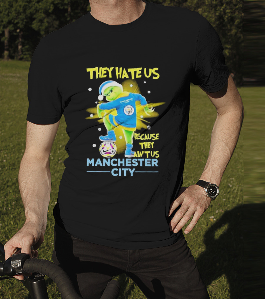 They Hate Us Because They Ain't Us Manchester City Grinch Christmas T-Shirt