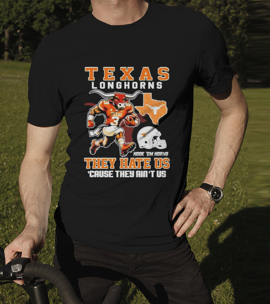 Texas Longhorns Hook 'Em Horns They Hate Us 'Cause They Ain't Us Mascot Football Texas T-Shirt