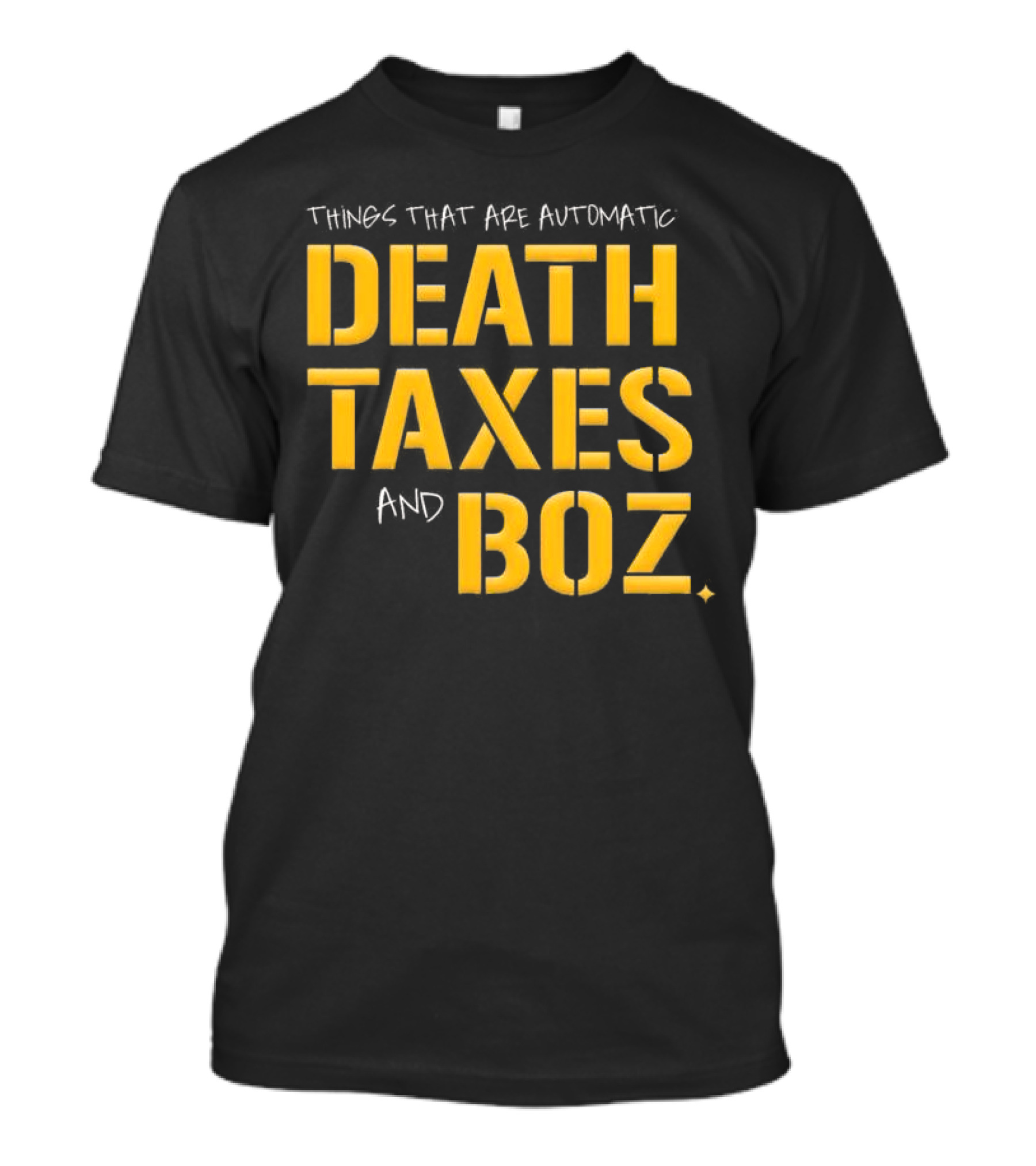 Things That Are Automatic Death Taxes And Boz Pittsburgh Steelers T-Shirt