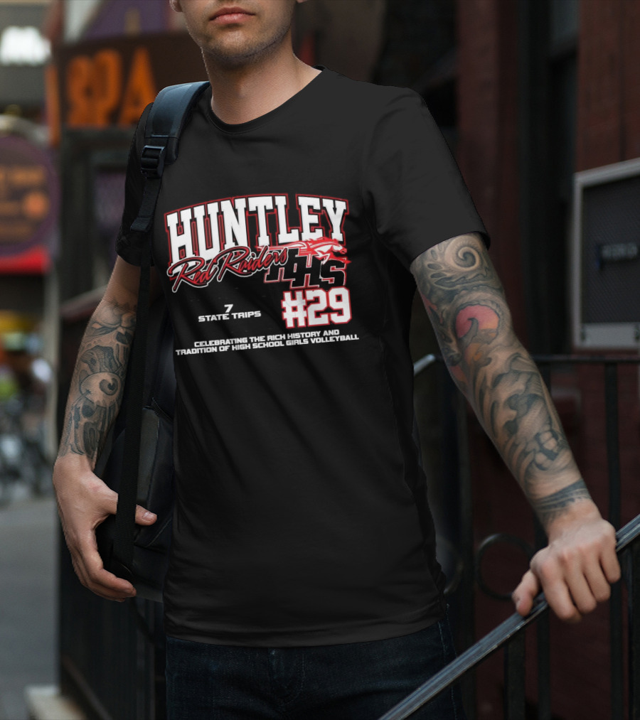 Huntley Red Raiders 1139 Program Wins 7 State Trips 5 State Trophies #29 Celebrating Rich History Tradition High School Girls Volleyball T-Shirt