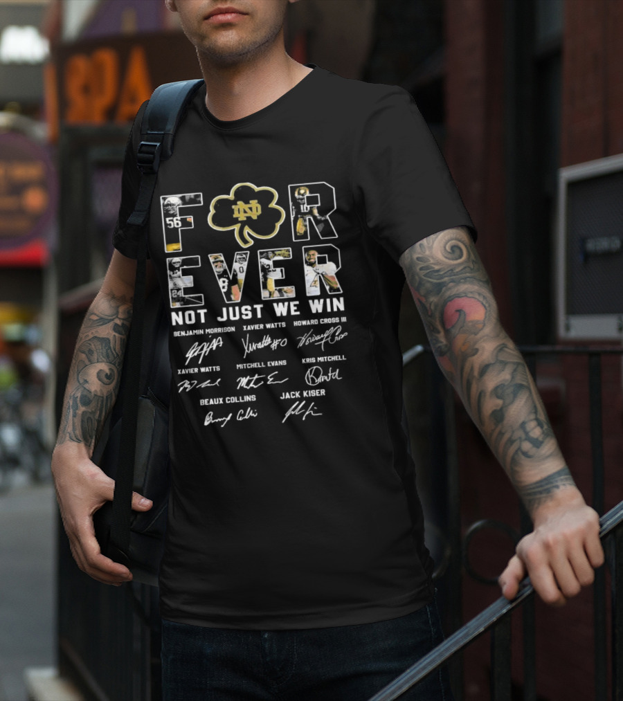 Notre Dame Fighting Irish Forever Football Signatures Not Just When We Win T-Shirt