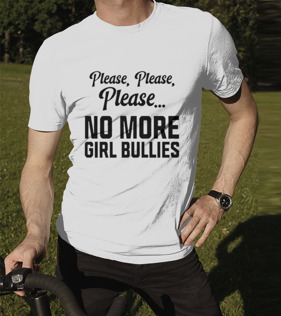 Connor Griffin Wearing Please Please Please No More Girl Bullies T-Shirt