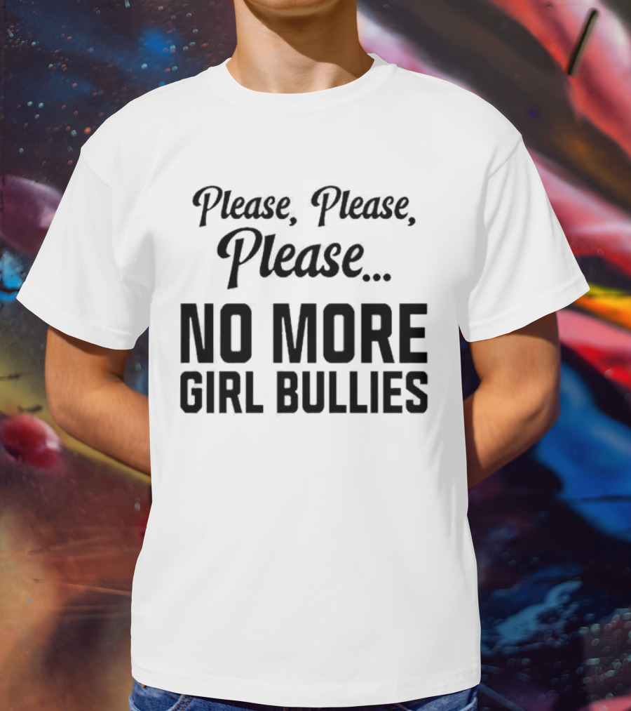 Connor Griffin Wearing Please Please Please No More Girl Bullies T-Shirt