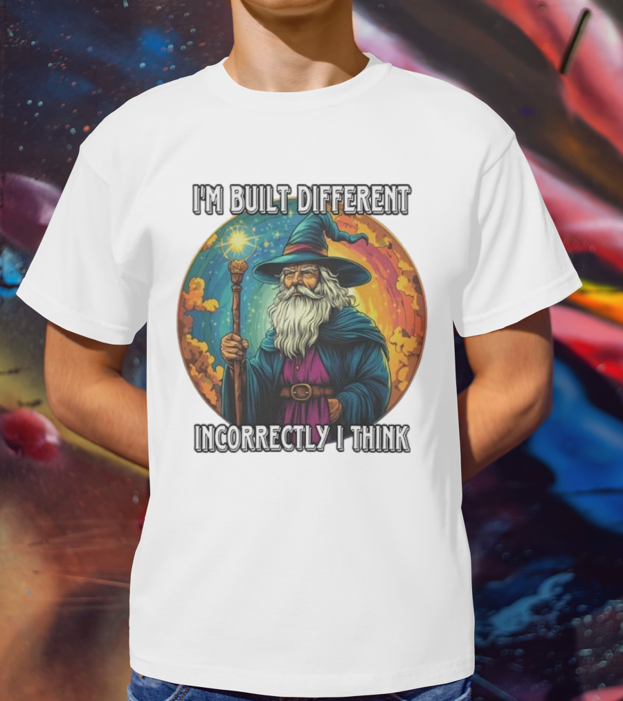 I'M BUILT DIFFERENT INCORRECTLY I THINK WIZARD SPELLCASTING RAINBOW BACKGROUND T-Shirt