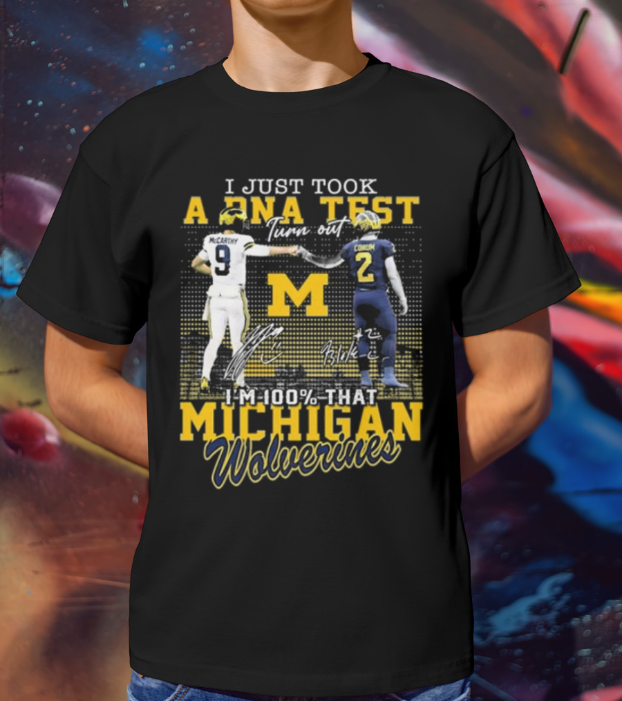I Just Took A DNA Test Turn Out I’m 100 That Michigan Wolverines McCarthy Corum Signatures T-Shirt