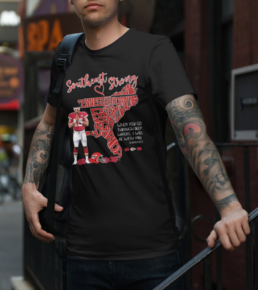 Southeast Strong Patrick Mahomes Praying Florida Tennessee North Carolina South Georgia Isaiah 43:2 Kansas City Chiefs T-Shirt