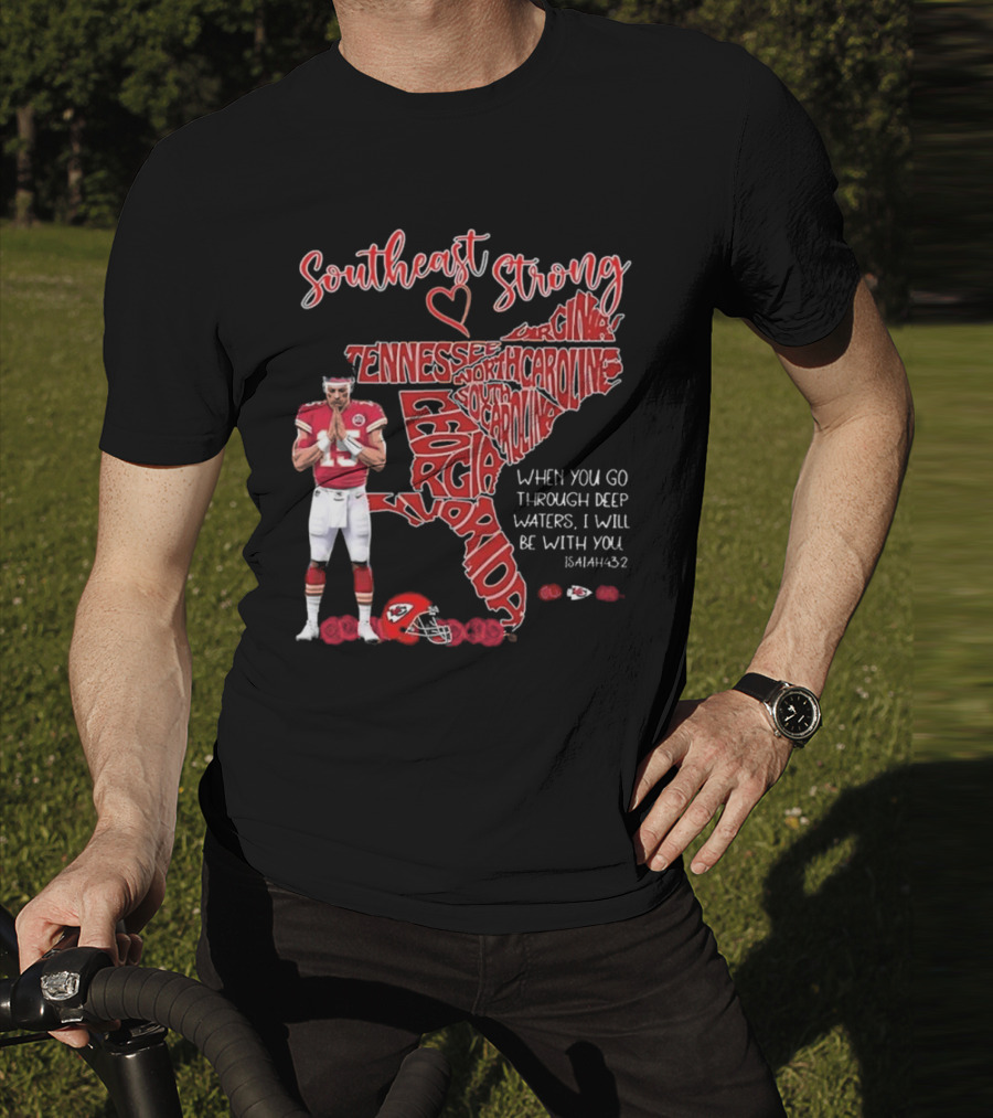 Southeast Strong Patrick Mahomes Praying Florida Tennessee North Carolina South Georgia Isaiah 43:2 Kansas City Chiefs T-Shirt