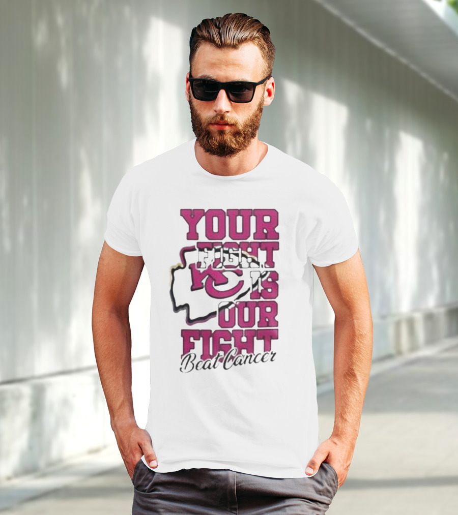 Your Fight Is Our Fight Beat Cancer Kansas City Chiefs T-Shirt