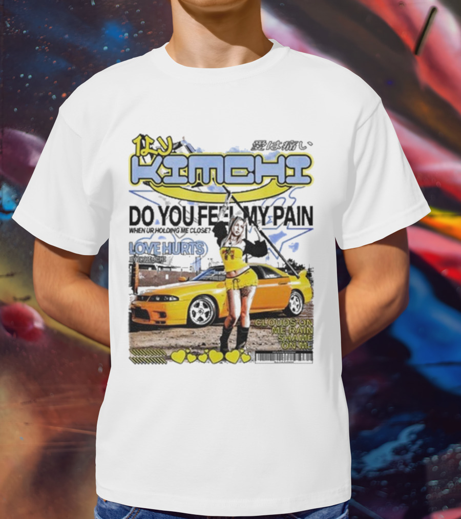 Kimchi Love Hurts Do You Feel My Pain When Ur Holding Me Close Clouds On Me Rain Shame On Me T-Shirt