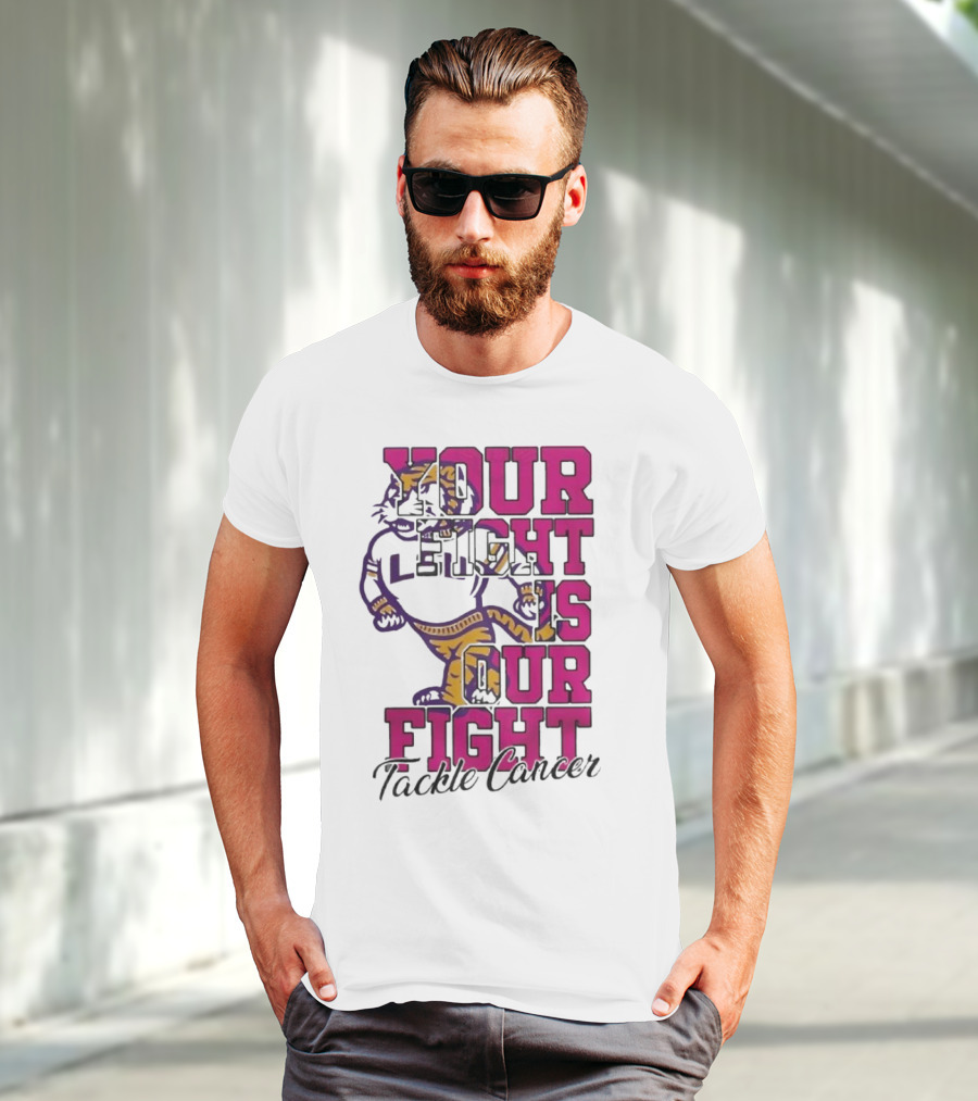 LSU Tigers Your Fight Is Our Fight Tackle Cancer T-Shirt