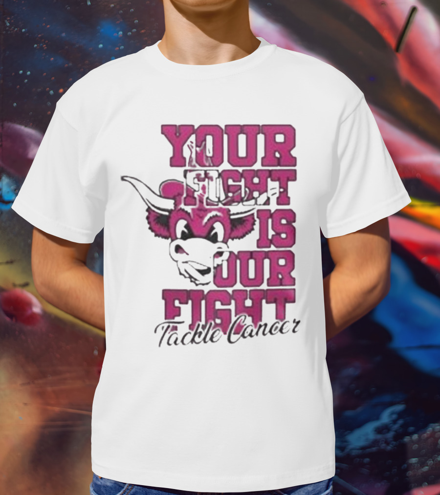 Texas Longhorns Your Fight Is Our Fight Tackle Cancer T-Shirt