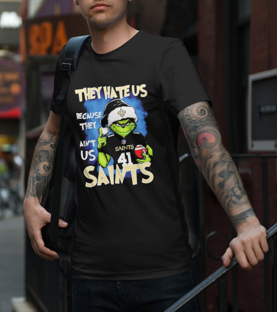 They Hate Us Because They Ain’t Us New Orleans Saints Grinch Christmas 41 T-Shirt