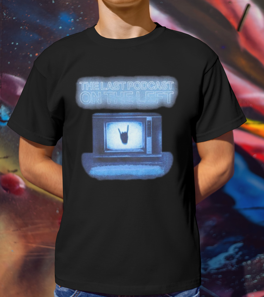 The Last Podcast On The Left Static TV Hand T-Shirt