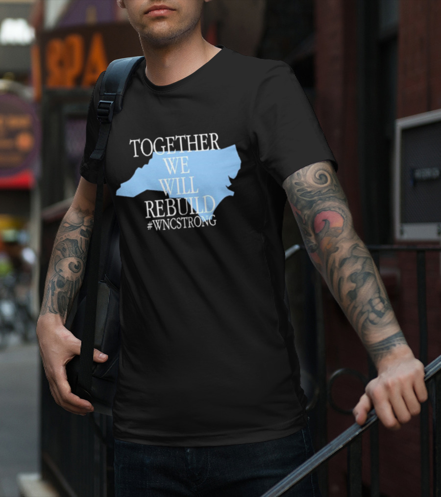 Together We Will Rebuild #WNCStrong North Carolina Shape Resilience T-Shirt