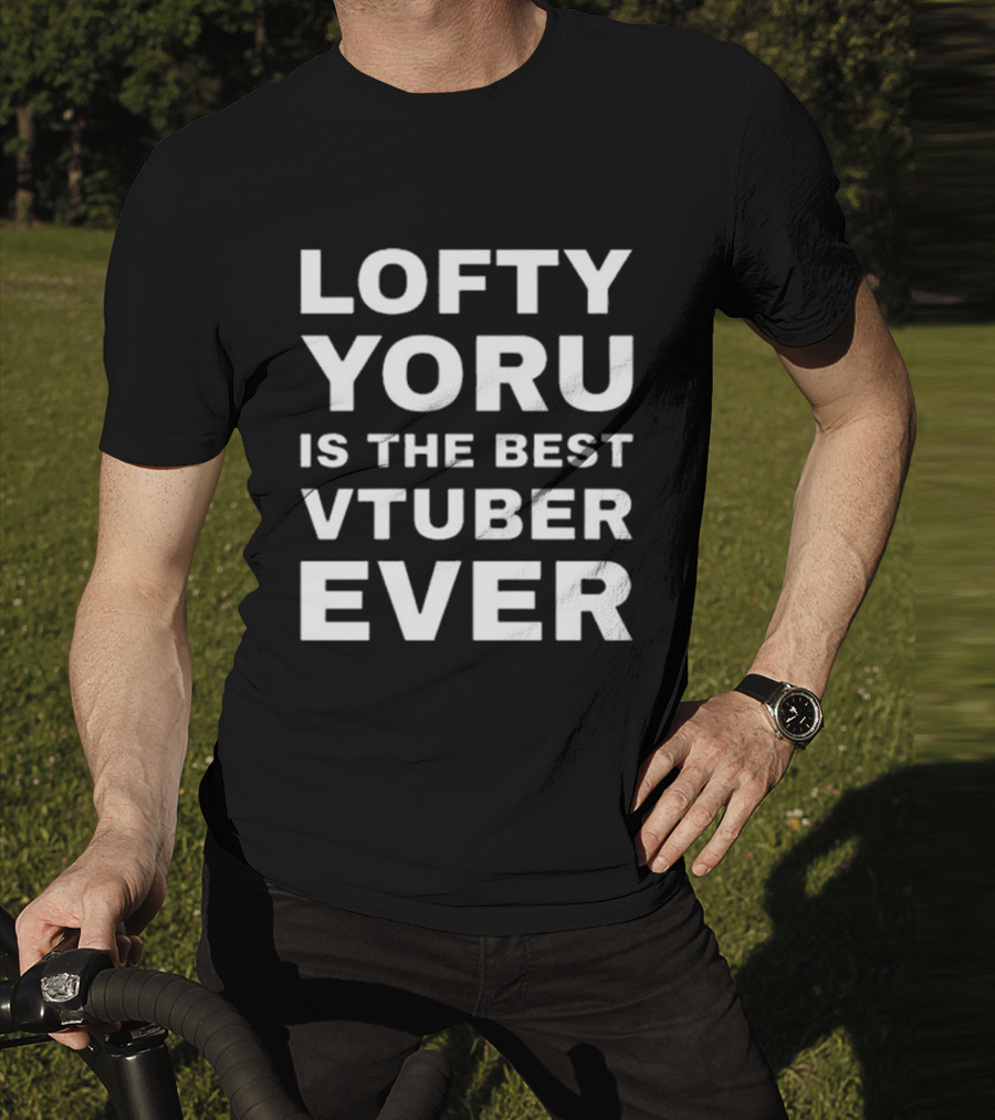 Lofty Yoru Is The Best VTuber Ever T-Shirt