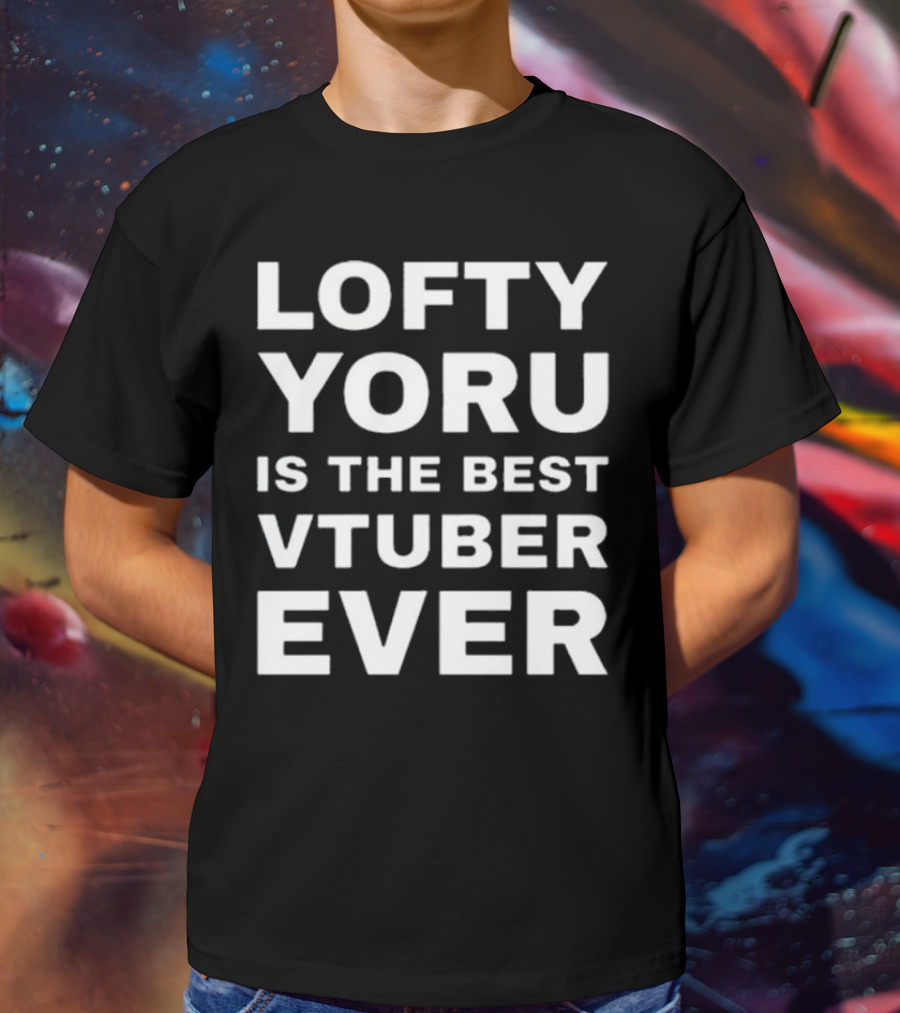 Lofty Yoru Is The Best VTuber Ever T-Shirt