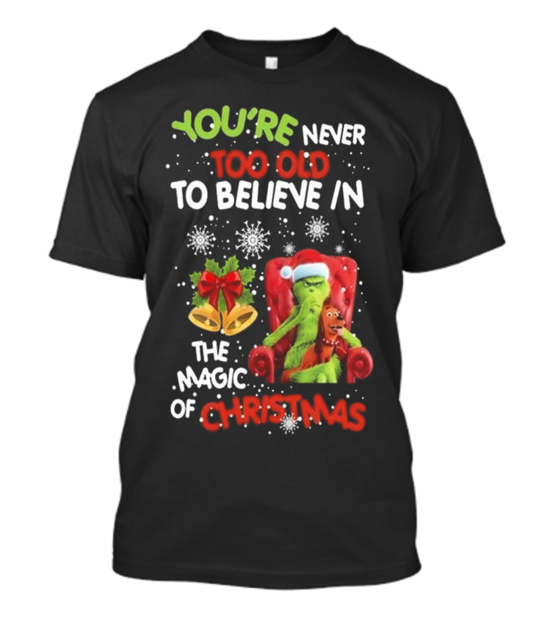 YOU'RE NEVER TOO OLD TO BELIEVE IN THE MAGIC OF CHRISTMAS GRINCH WITH MAX SITTING IN CHAIR SNOWFLAKES HOLIDAY BELLS AND BOW T-Shirt