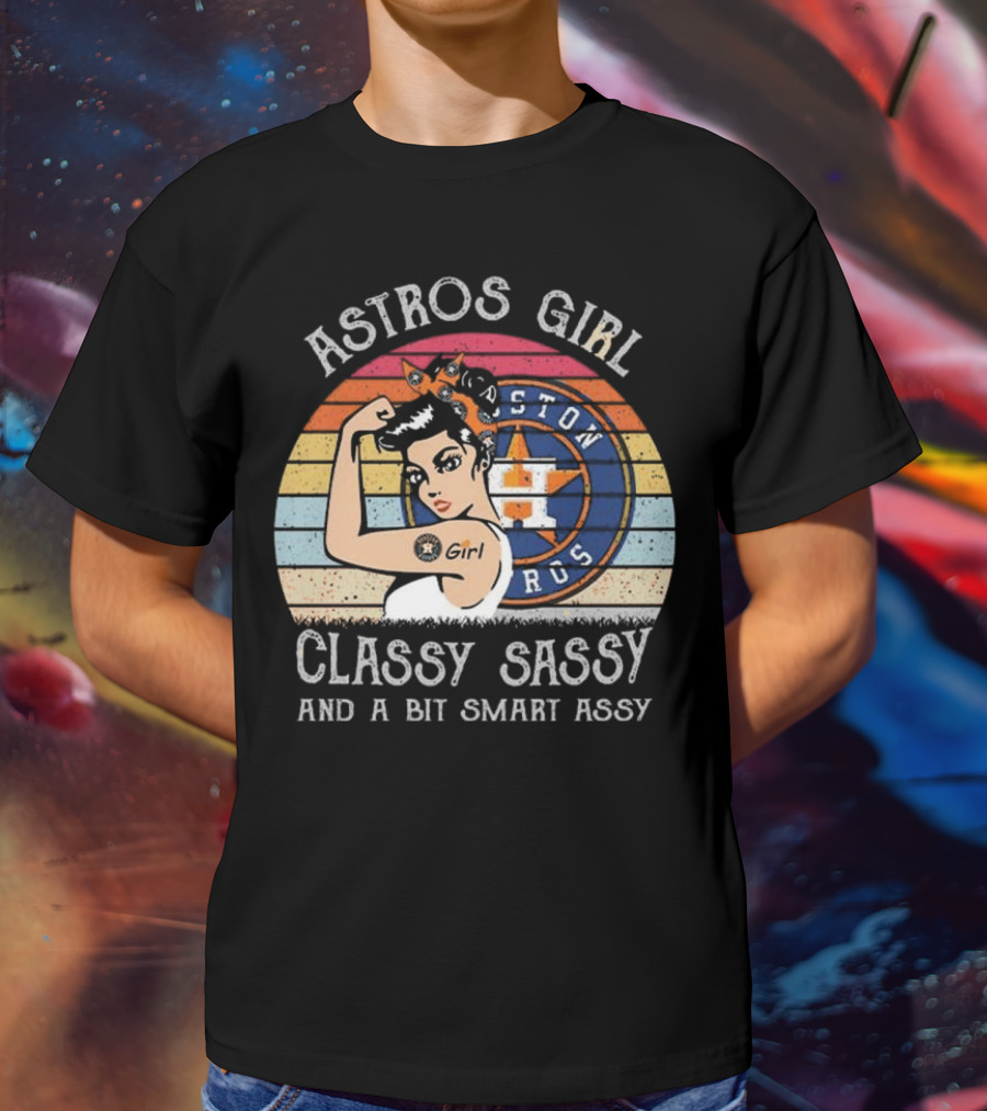 Astros Girl Classy Sassy And A Bit Smart Assy Houston T-Shirt