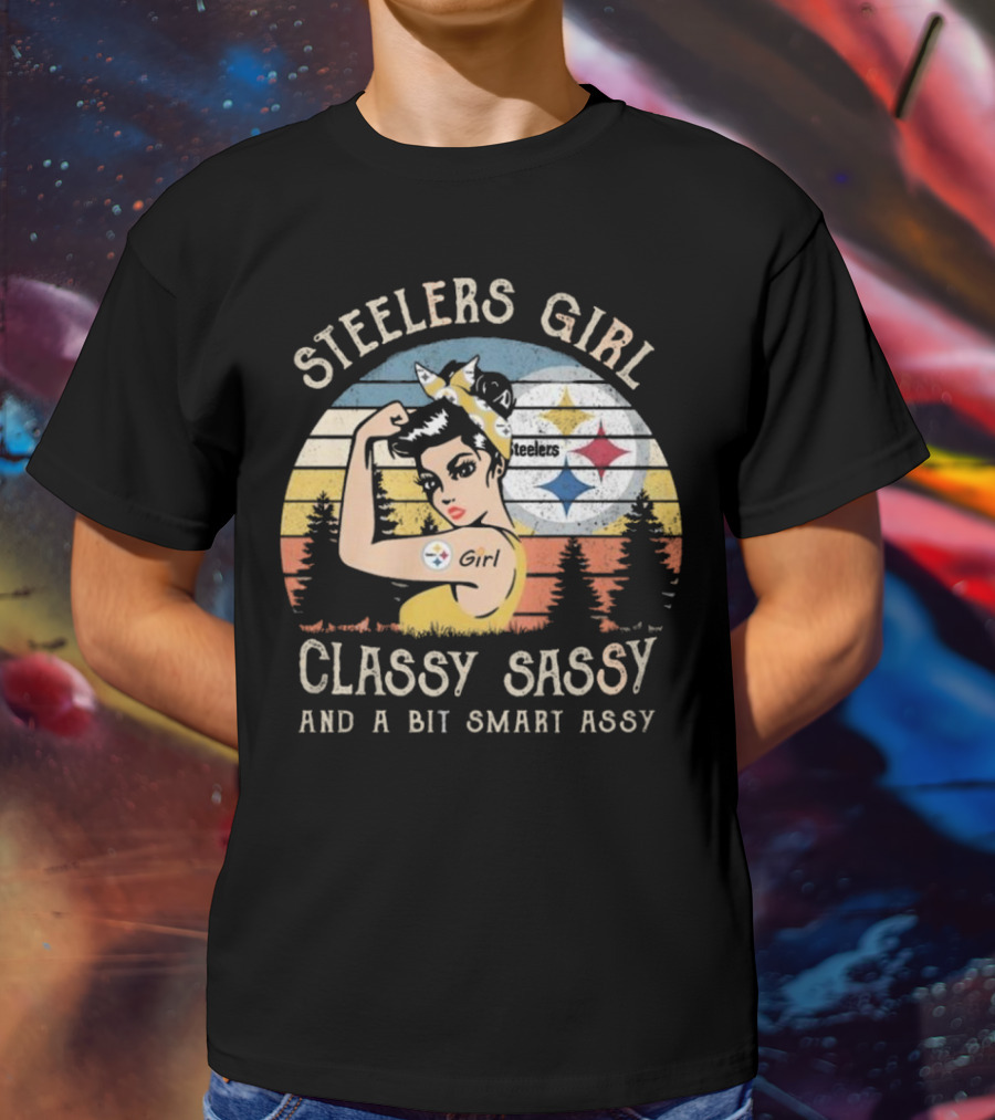Steelers Girl Classy Sassy And A Bit Smart Assy T-Shirt