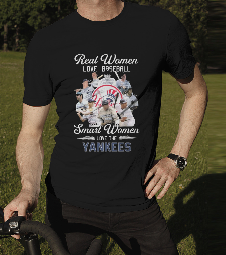 Real Women Love Baseball Smart Women Love The Yankees Legends Signatures T-Shirt