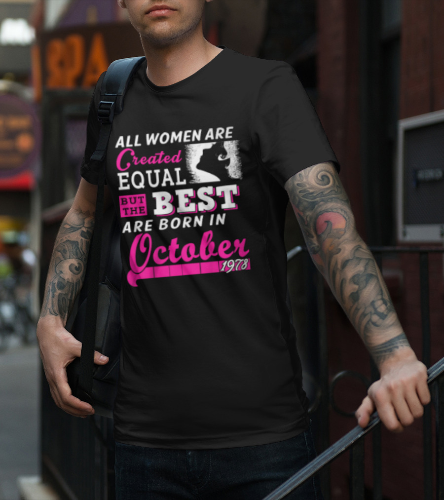 All Women Are Created Equal But The Best Are Born In October 1978 T-Shirt