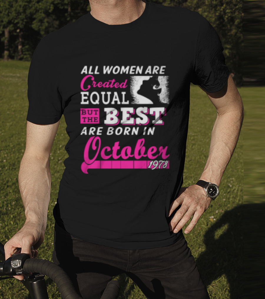 All Women Are Created Equal But The Best Are Born In October 1978 T-Shirt