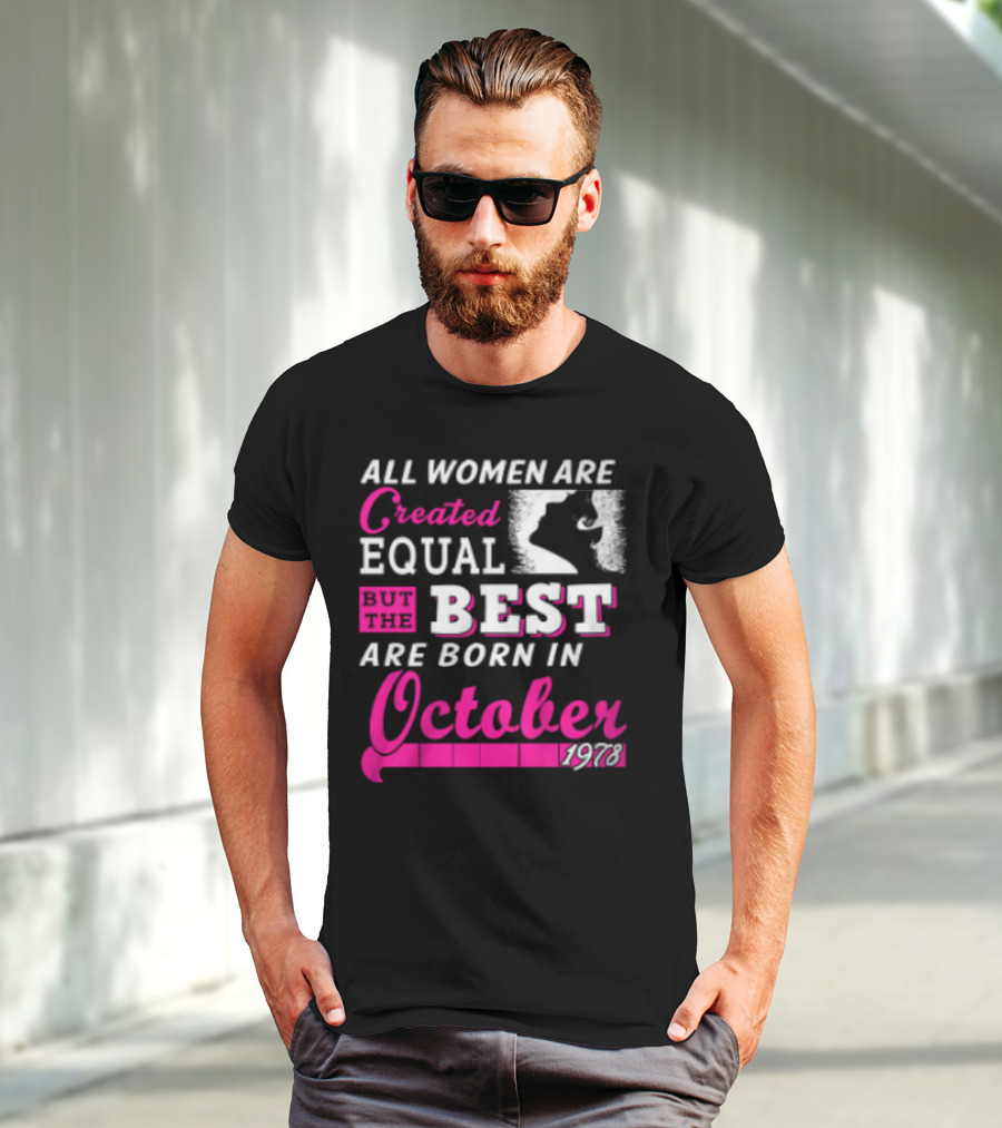 All Women Are Created Equal But The Best Are Born In October 1978 T-Shirt