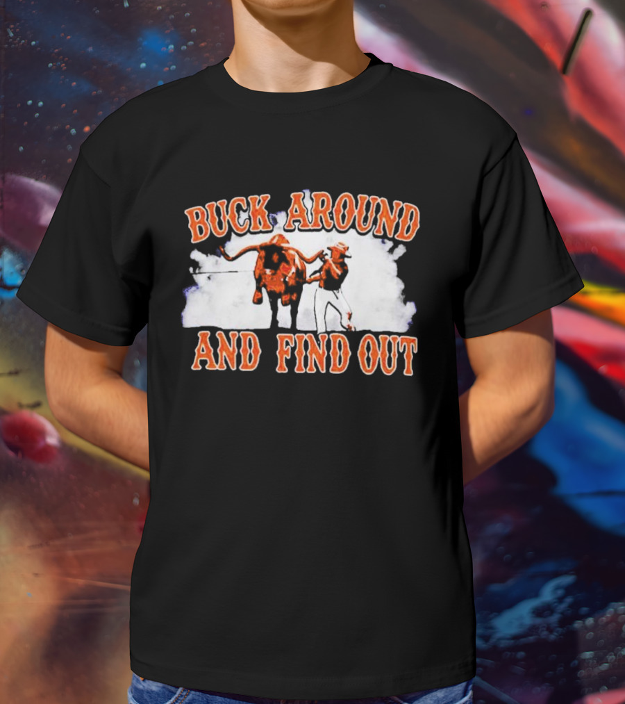 Buck Around And Find Out With Texas Longhorns Cowboy And Bull T-Shirt