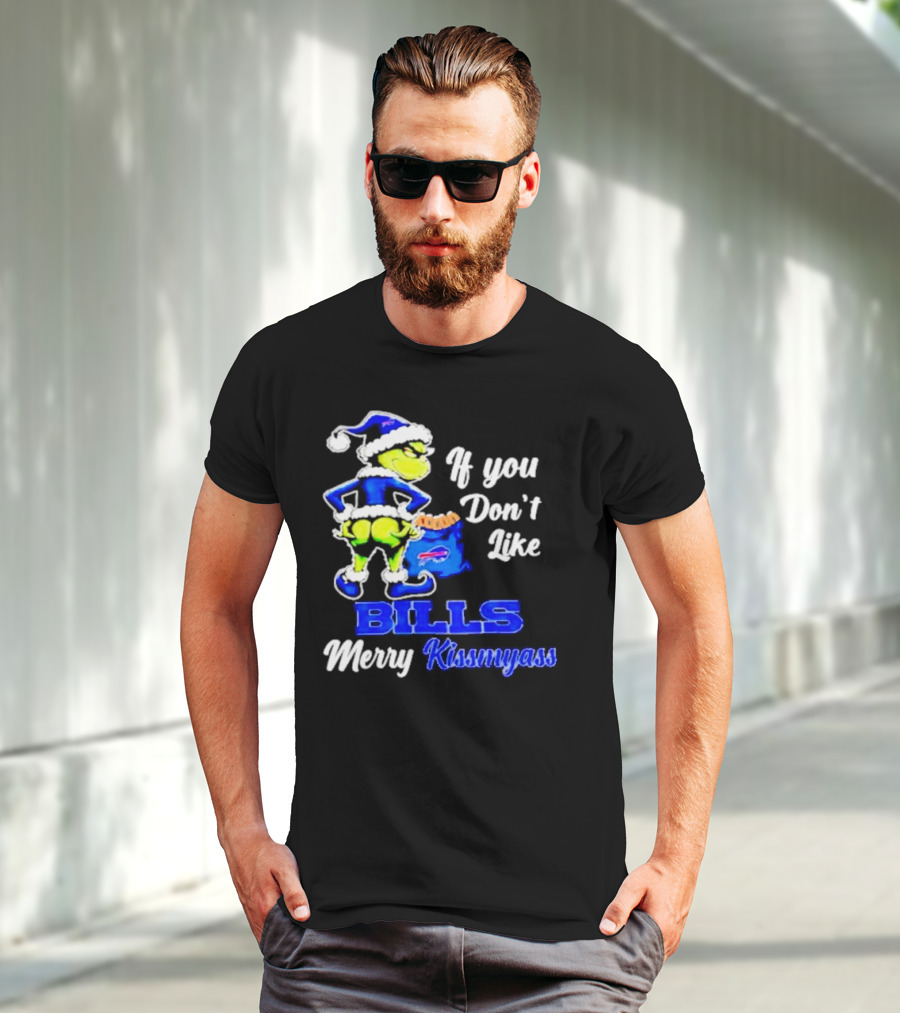 Grinch If You Don't Like Bills Merry Kissmyass T-Shirt