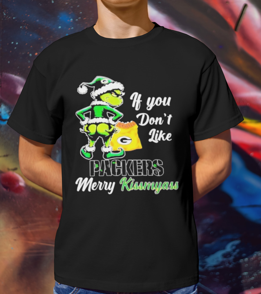 Grinch If You Don't Like Packers Merry Kiss My Ass T-Shirt