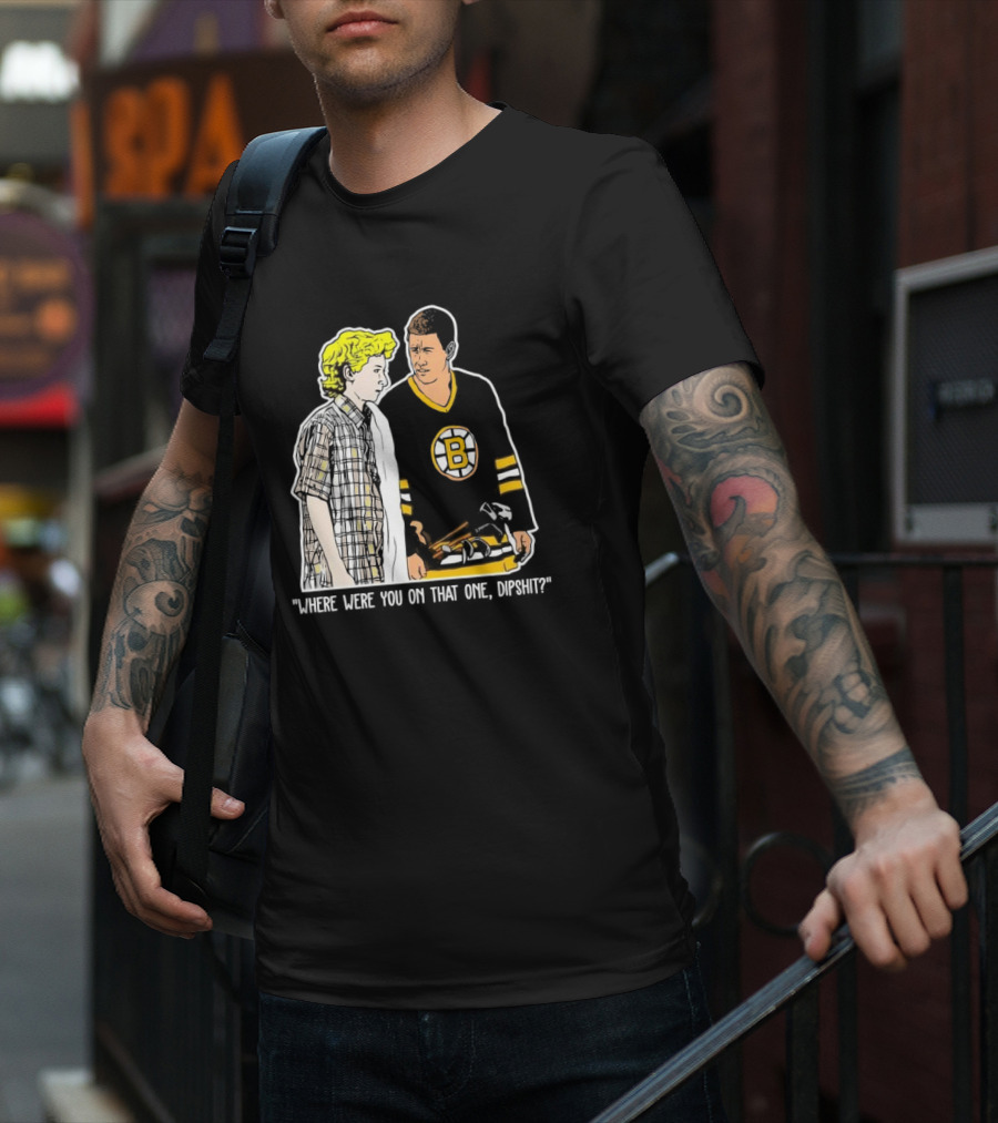 Where Were You On That One Dipshit Boston Bruins Hockey Scene T-Shirt