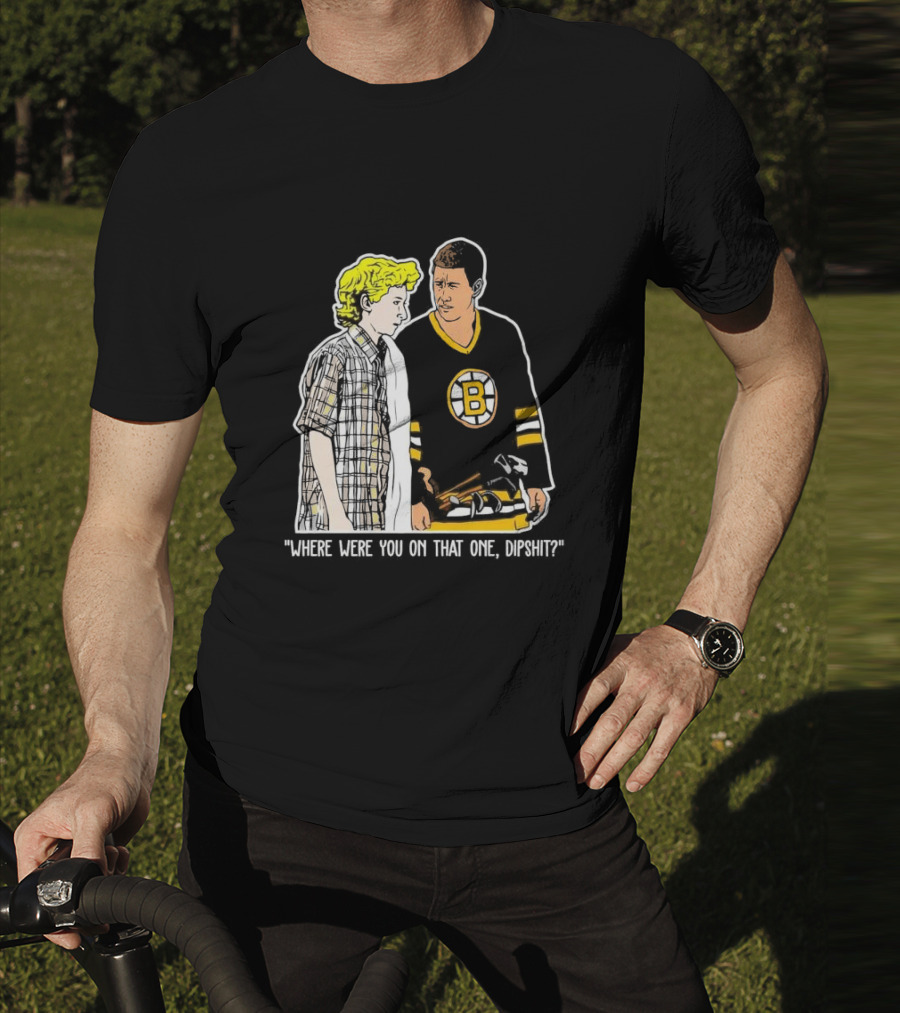 Where Were You On That One Dipshit Boston Bruins Hockey Scene T-Shirt