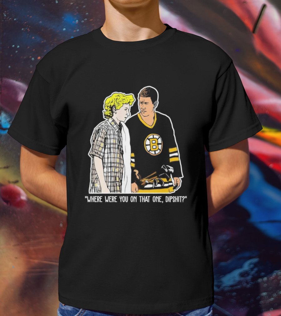 Where Were You On That One Dipshit Boston Bruins Hockey Scene T-Shirt
