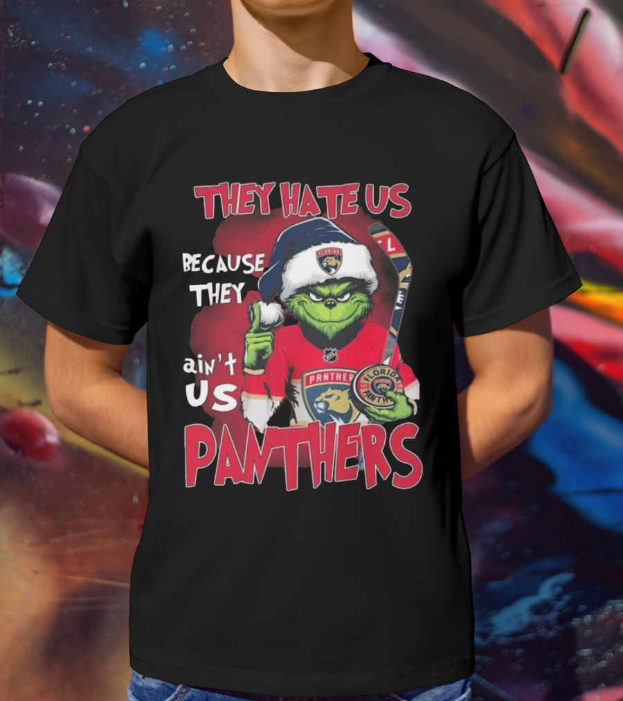 Florida Panthers They Hate Us Because They Ain’t Us Hockey Grinch T-Shirt