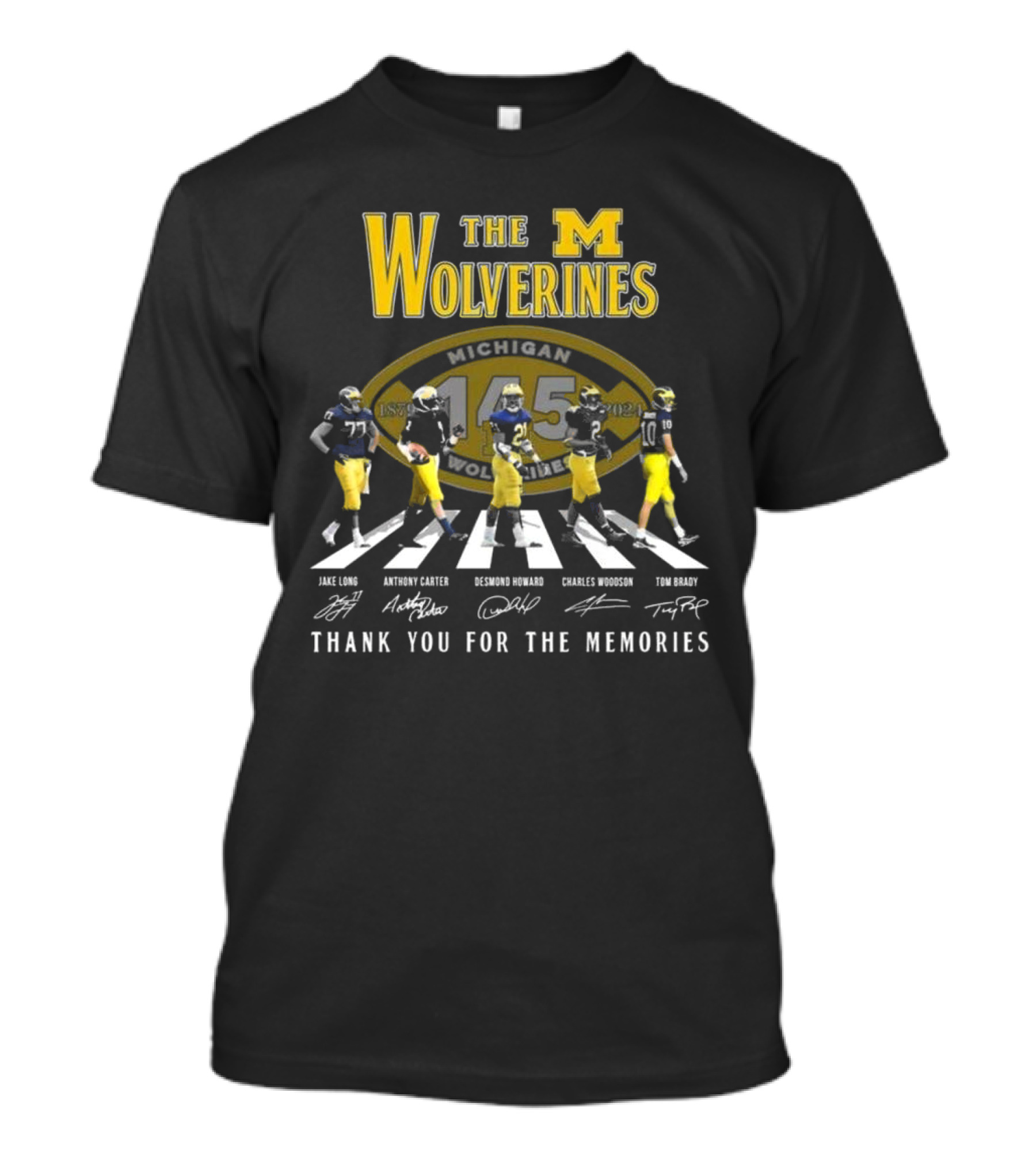 The Wolverines 145 Years Walking Jake Long Anthony Carter Desmond Howard Charles Woodson Tom Brady Thank You For The Memories T-Shirt