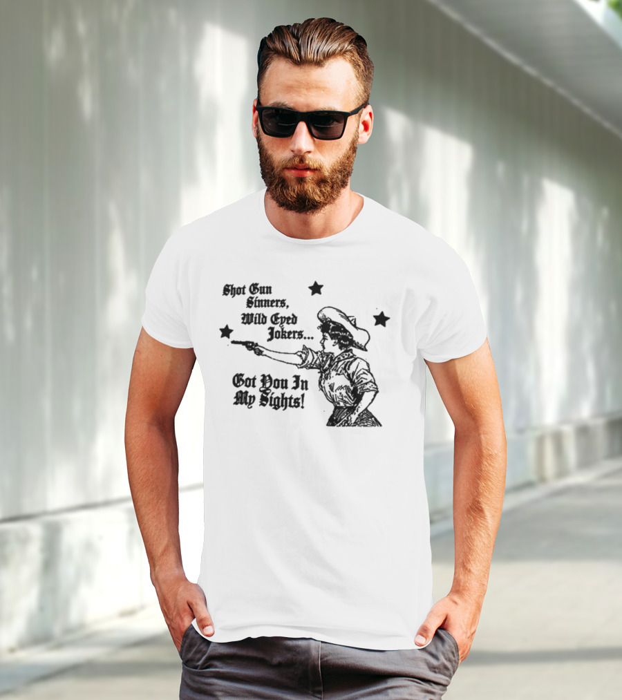 Shotgun Sinners Wild Eyed Jokers Got You In My Sights Western Lady Stars T-Shirt