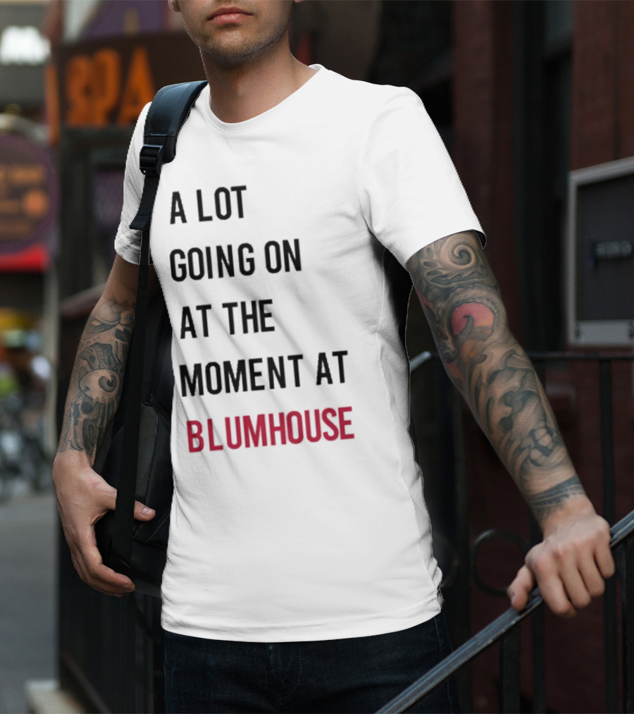 A Lot Going On At The Moment At Blumhouse Jason Blum T-Shirt