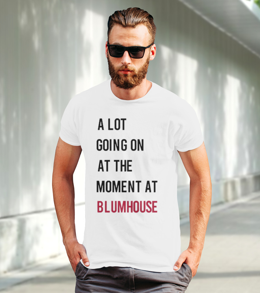 A Lot Going On At The Moment At Blumhouse Jason Blum T-Shirt