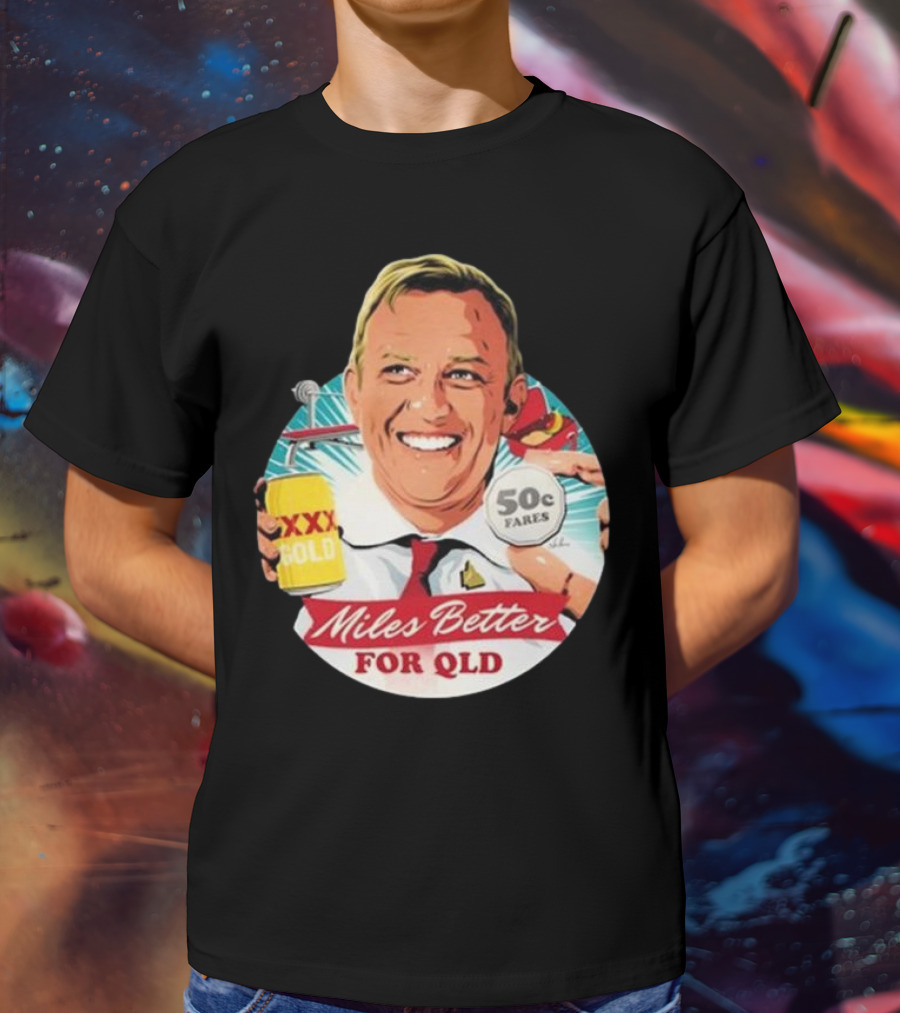 Miles Better For Qld 50c Fares XXX Qld T-Shirt