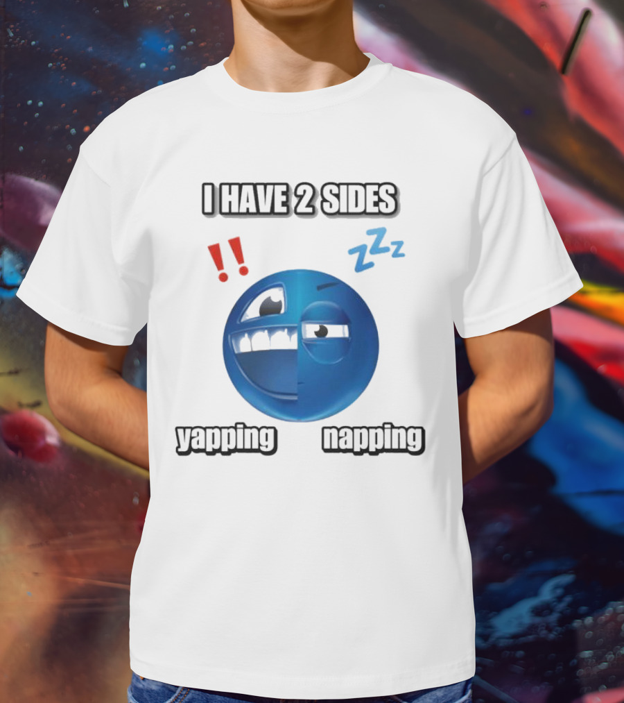 I Have 2 Sides Yapping And Napping Emoji Face With Exclamation And Sleep Symbols T-Shirt