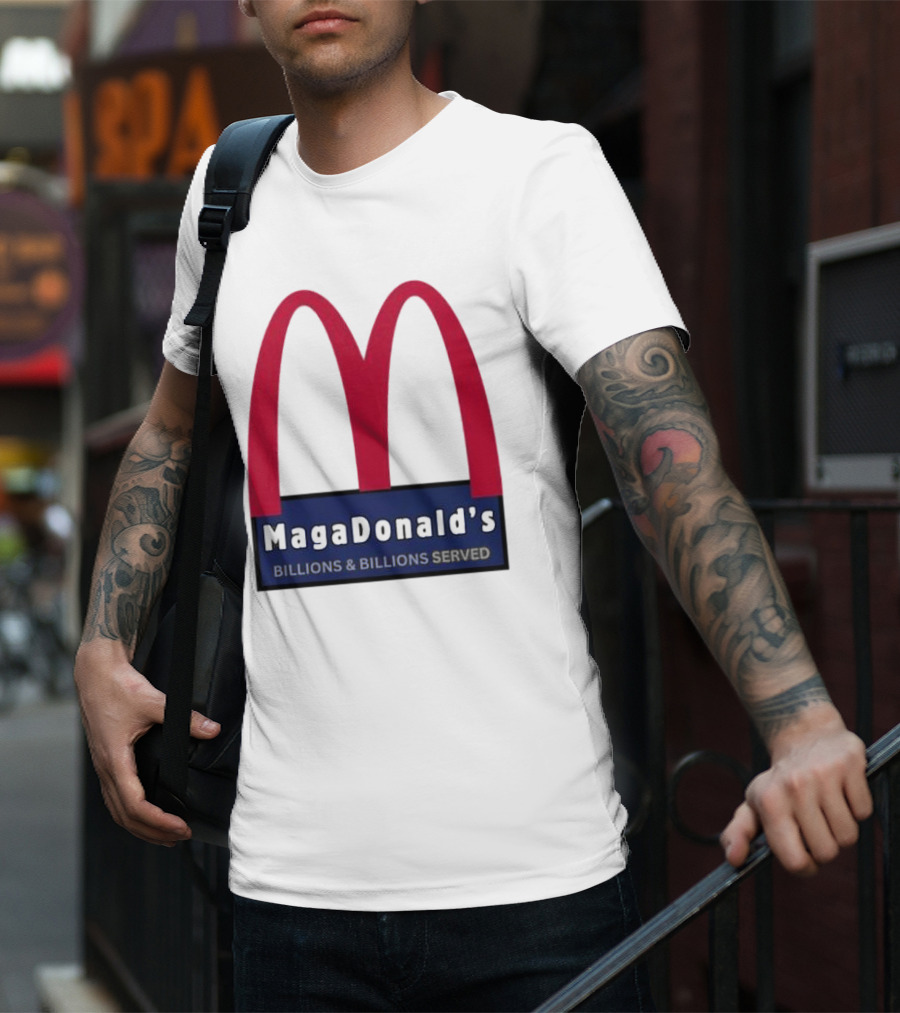 MagaDonald's Billions And Billions Served T-Shirt